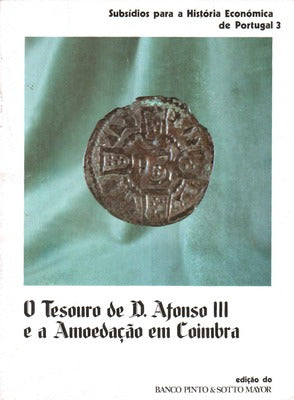 O TESOURO DE D. AFONSO III E A AMOEDAÃ‡ÃƒO EM COIMBRA.