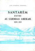 SANTARÃ‰M ENTRE AS GUERRAS LIBERAIS 1820-1835.