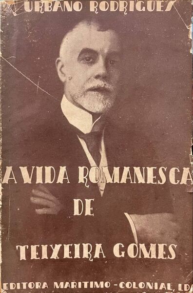 A VIDA ROMANESCA DE TEIXEIRA GOMES.