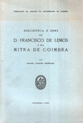 BIBLIOTECA E BENS DE D. FRANCISCO DE LEMOS E DA MITRA DE COIMBRA.