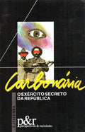 CARBONÃRIA, O EXÃ‰RCITO SECRETO DA REPÃšBLICA.