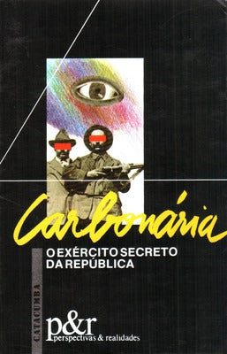 CARBONÃRIA, O EXÃ‰RCITO SECRETO DA REPÃšBLICA.