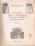 SUBSÃDIOS PARA A HERÃLDICA TUMULAR MODERNA OLISIPONENSE.