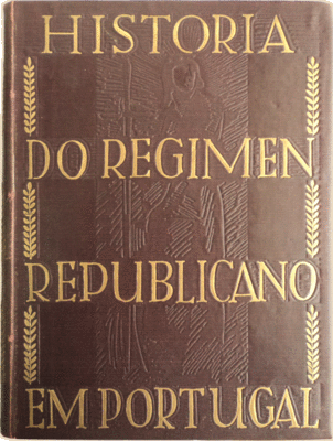 HISTÃ“RIA DO REGÃMEN REPUBLICANO EM PORTUGAL. [2 VOLS. /1930-35]