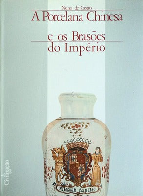 A PORCELANA CHINESA E OS BRASÃ•ES DO IMPÃ‰RIO. [ENCADERNAÃ‡ÃƒO EM TECIDO - COM CAIXA]