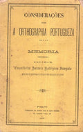 CONSIDERAÃ‡Ã•ES SOBRE A ORTOGRAPHIA PORTUGUEZA.