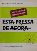 LOPES RIBEIRO. (António) ESTA PRESSA DE AGORA.