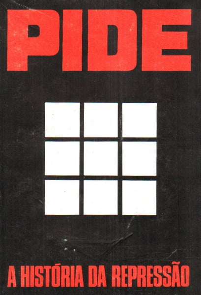 PIDE, A HISTÃ“RIA DA REPRESSÃƒO.