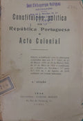CONSTITUÃÃ‡ÃƒO POLÃTICA DA REPÃšBLICA PORTUGUESA E ACTO COLONIAL.