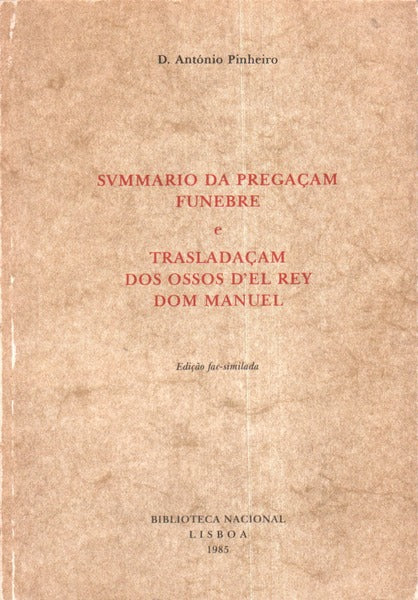 SUMMARIO DA PREGAÃ‡AM FUNEBRE E TRASLADAÃ‡AM DOS OSSOS Dâ€™EL REY DOM MANUEL.