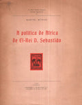 A POLÃTICA DE AFRICA DE EL-REI D. SEBASTIÃƒO.