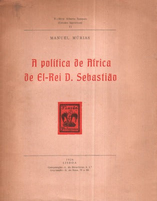 A POLÃTICA DE AFRICA DE EL-REI D. SEBASTIÃƒO.
