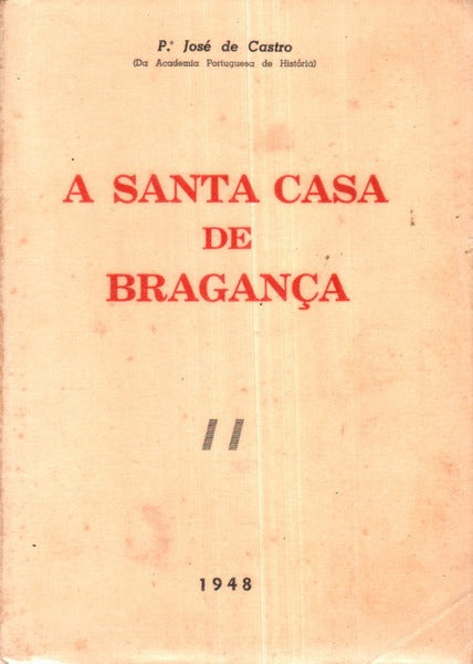 A SANTA E REAL CASA DA MISERICÃ“RDIA DE BRAGANÃ‡A.
