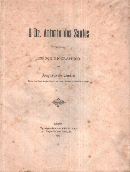O DR. ANTÃ“NIO DOS SANTOS. ESBOÃ‡O BIOGRAPHICO.