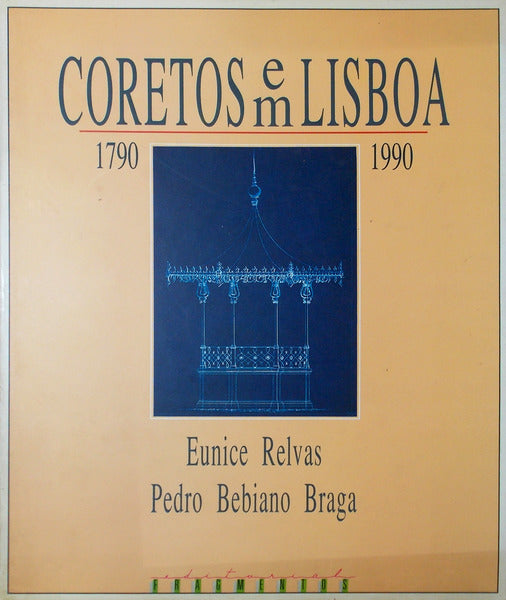 CORETOS EM LISBOA. 1790 - 1990. [DEDICATÃ“RIA DO AUTOR]
