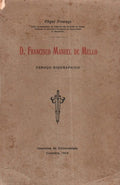 D. FRANCISCO MANUEL DE MELLO. ESBOÃ‡O BIOGRAPHICO.