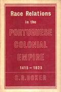 RACE RELATIONS IN THE PORTUGUESE COLONIAL EMPIRE 1415-1825.