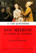 A VIDA QUOTIDIANA DOS MÃ‰DICOS NO TEMPO DE MOLIÃˆRE.