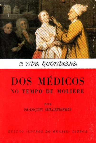 A VIDA QUOTIDIANA DOS MÃ‰DICOS NO TEMPO DE MOLIÃˆRE.