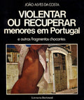 VIOLENTAR OU RECUPERAR MENORES EM PORTUGAL.
