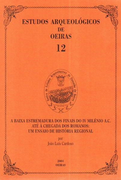 A BAIXA ESTREMADURA DO FINAIS DO IV MILÃ‰NIO A.C. ATÃ‰ Ã€ CHEGADA DOS ROMANOS: UM ENSAIO DE HISTÃ“RIA REGIONAL.