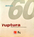 ANOS 60. ANOS DE RUPTURA. UMA PERSPECTIVA DA ARTE PORTUGUESA NOS ANOS SESSENTA.