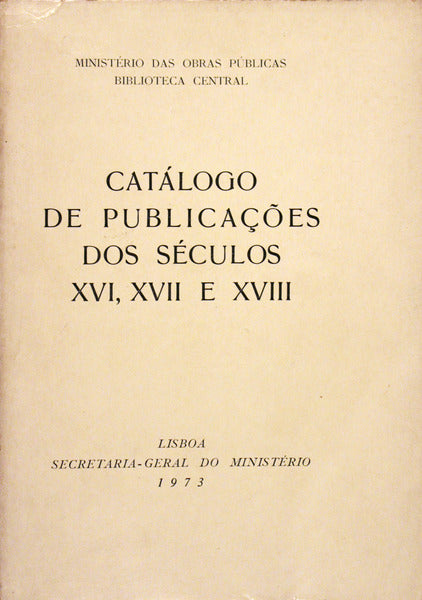 CATÃLOGO DE PUBLICAÃ‡Ã•ES DOS SÃ‰CULOS XVI, XVII E XVIII.