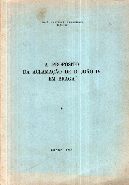 A PROPÃ“SITO DA ACLAMAÃ‡ÃƒO DE D.JOÃƒO IV EM BRAGA.