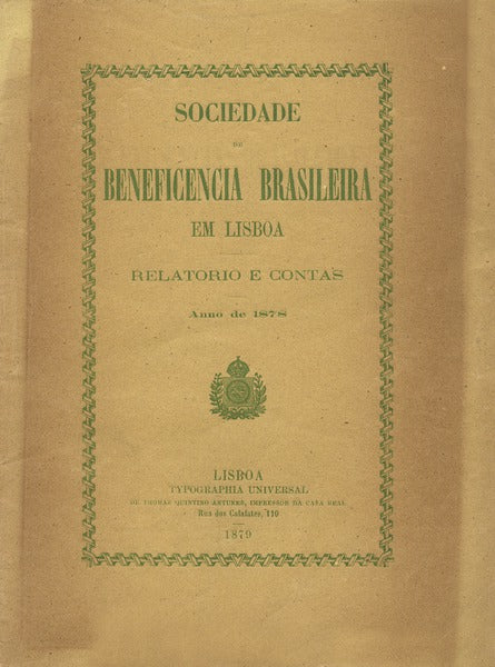 SOCIEDADE DE BENEFICENCIA BRASILEIRA EM LISBOA. RelatÃ³rio e Contas. Anno de 1878.