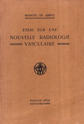 ESSAI SUR UNE NOUVELLE RADIOLOGIE VASCULAIRE.