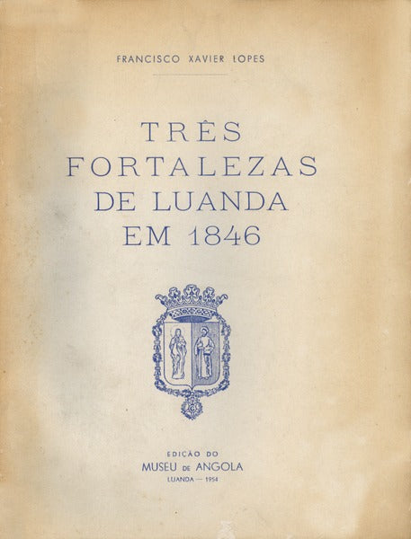 TRÃŠS FORTALEZAS DE LUANDA EM 1846.