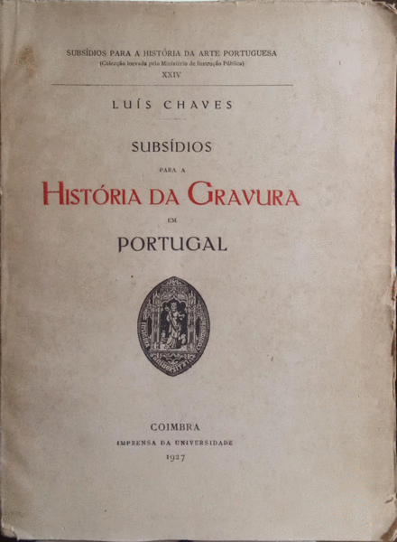 SUBSÃDIOS PARA A HISTÃ“RIA DA GRAVURA EM PORTUGAL.