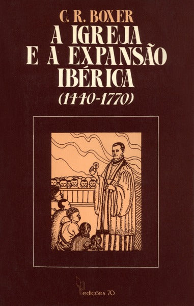 A IGREJA E A EXPANSÃƒO IBÃ‰RICA (1440-1770).