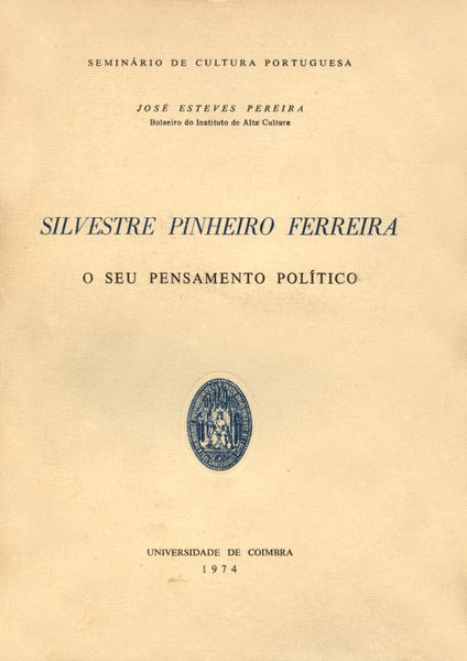 SILVESTRE PINHEIRO FERREIRA. O SEU PENSAMENTO POLÃTICO.