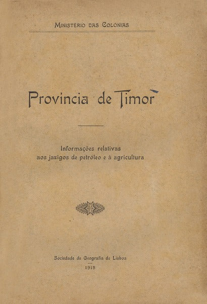 PROVÃNCIA DE TIMOR. InformaÃ§Ãµes relativas aos jazigos de petrÃ³leo e Ã  agricultura.