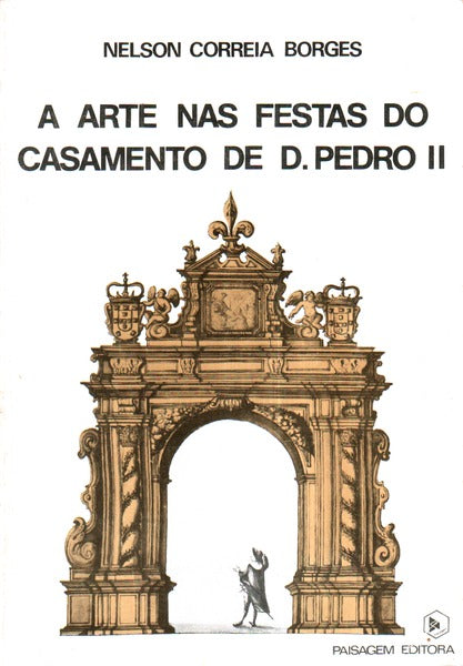 A ARTE NAS FESTAS DO CASAMENTO DE D. PEDRO II.