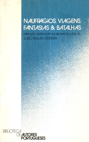 NAUFRÃGIOS, VIAGENS, FANTASIAS & BATALHAS.