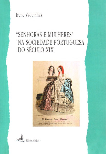SENHORAS E MULHERES NA SOCIEDADE PORTUGUESA DO SÃ‰CULO XIX.
