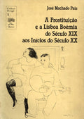 A PROSTITUIÃ‡ÃƒO E A LISBOA BOÃ‰MIA DO SÃ‰CULO XIX AOS INÃCIOS DO SÃ‰CULO XX.