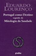 PORTUGAL COMO DESTINO SEGUIDO DE MITOLOGIA DA SAUDADE. [1.Âª EDIÃ‡ÃƒO]