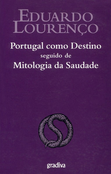 PORTUGAL COMO DESTINO SEGUIDO DE MITOLOGIA DA SAUDADE. [1.Âª EDIÃ‡ÃƒO]
