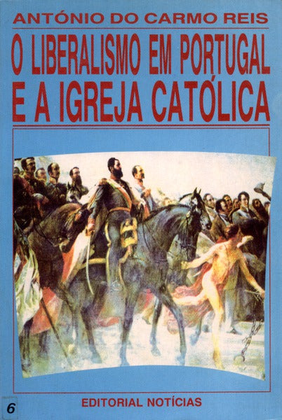 O LIBERALISMO EM PORTUGAL E A IGREJA CATÃ“LICA.