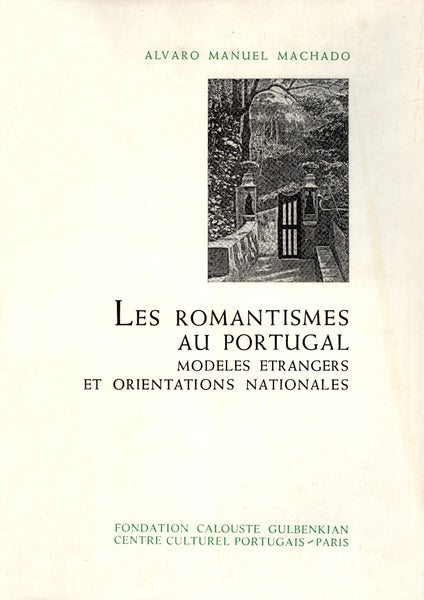 LES ROMANTISMES AU PORTUGAL: MODELES ETRANGERS ET ORIENTATIONS NATIONALES.