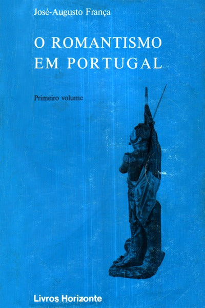 O ROMANTISMO EM PORTUGAL: ESTUDO DE FACTOS SOCIOCULTURAIS. [6 VOLS.]