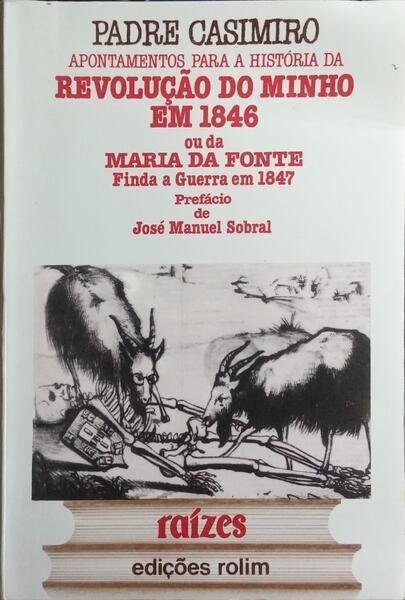 APONTAMENTOS PARA A HISTÃ“RIA DA REVOLUÃ‡ÃƒO DO MINHO EM 1846 OU DA MARIA DA FONTE. [ED. 1987 - EDIÃ‡Ã•ES ROLIM, FAC-SÃMILE]