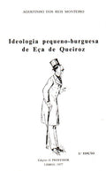 IDEOLOGIA PEQUENO-BURGUESA DE EÃ‡A DE QUEIROZ. [2.Âª EDIÃ‡ÃƒO]