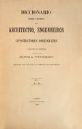 DICCIONARIO HISTORICO E DOCUMENTAL DOS ARCHITECTOS, ENGENHEIROS E CONSTRUCTORES PORTUGUEZES
