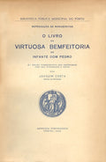 O LIVRO DA VIRTUOSA BEMFEITORIA DO INFANTE DOM PEDRO.  [2.Âª EDIÃ‡ÃƒO]