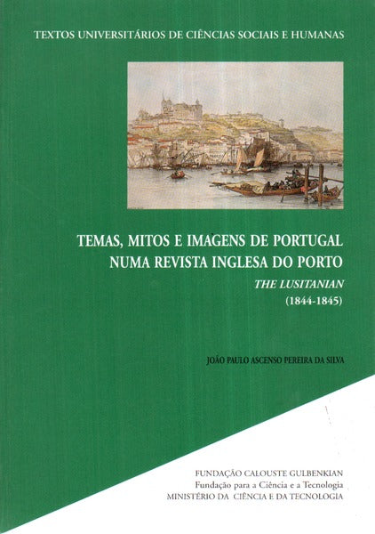 TEMAS, MITOS E IMAGENS DE PORTUGAL NUMA REVISTA INGLESA DO PORTO: THE LUSITANIAN (1844-1845).