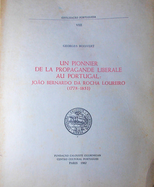 UN PIONNIER DE LA PROPAGANDE LIBERALE AU PORTUGAL: JOÃƒO BERNARDO DA ROCHA LOUREIRO (1778-1853).